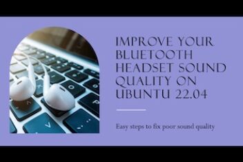 How To Fix Poor Sound Quality on Bluetooth Headset on Ubuntu 22.04