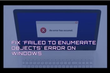 How to fix “Failed to Enumerate Objects in the Container” Error on Windows