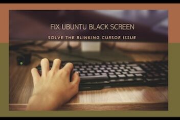 How to Fix Ubuntu black screen with blinking cursor