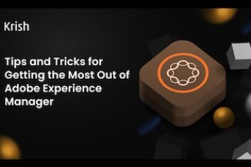 Tips and Tricks for Getting the Most Out of Adobe Experience Manager